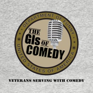 The GIs of Comedy - Veterans Serving With Comedy T-Shirt